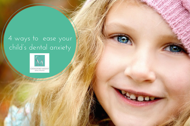 Dental Anxiety - 4 Ways to Ease Your Child's Dental Anxiety - Chingford Mount Dental Practice